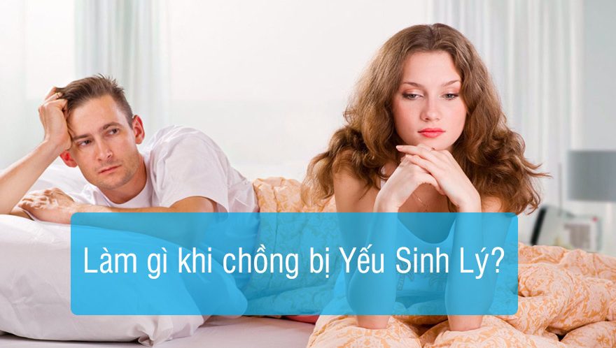 làm gì khi chồng bị yếu sinh lý